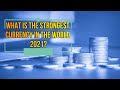 Quelle est la monnaie la plus forte du monde 2021 