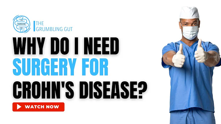 DO I NEED SURGERY FOR INFLAMMATORY BOWEL DISEASE (IBD)? I WHY YOU MAY NEED IT I THE GRUMBLING GUT