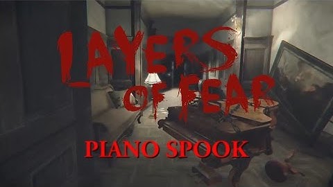PIANO SPOOK | Layers of Fear | Part 2