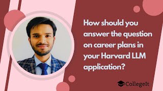 How should you answer the question on career plans in your Harvard LLM application?
