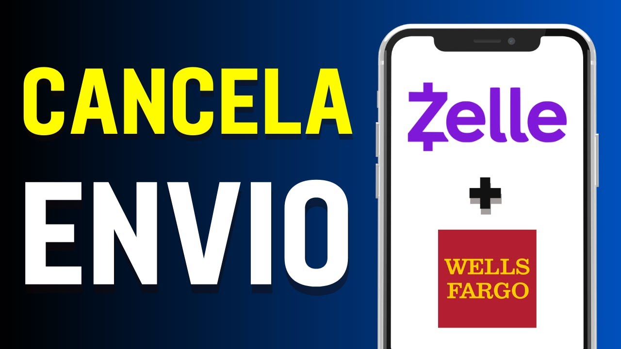 Cómo cancelar un envío por Zelle en Wells Fargo