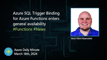 Azure SQL Trigger Binding for Azure Functions enters... - Azure Daily Minute Podcast - 18-MAR-2024