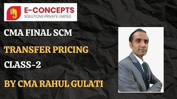 CMA FINAL SCM TRANSFER PRICING CLASS-2 BY CMA RAHUL GULATI