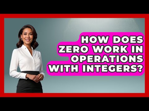 How Does Zero Work In Operations With Integers? - Your Algebra Coach