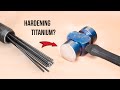 Can you harden TITANIUM with a Needle scaler?