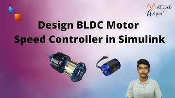 Design BLDC Motor Speed Controller in Simulink | @MATLABHelper  Blog
