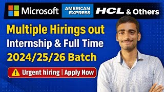 Microsoft, American Express &amp; HCL Hiring 🔥 2024/25/26 Batch | Internship + Full Time