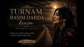 Turnam Başim Darda Beni̇m Anadolu Arabesk Cover