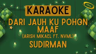 Arish Mikael ft. NVML - Dari Jauh Ku Pohon Maaf (Sudirman) [Karaoke]