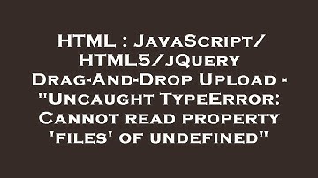 HTML : JavaScript/HTML5/jQuery Drag-And-Drop Upload - "Uncaught TypeError: Cannot read property 