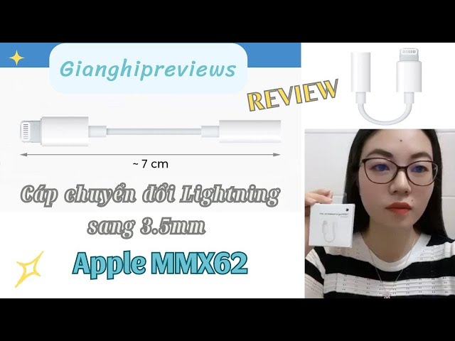 Review Cáp Chuyển Đổi Lightning Sang 3.5mm Apple MMX62 | Gianghipreviews