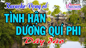 Karaoke vọng cổ TÌNH HẬN DƯƠNG QUÍ PHI - DÂY ĐÀO [T/g Viễn Châu]