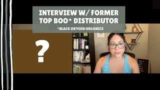 Interview with Former Top BOO Distributor
