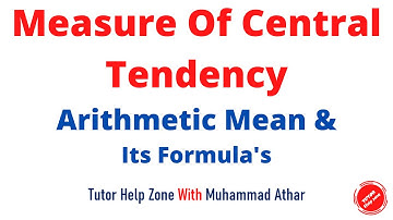 Measure Of Central Tendency | Arithmetic Mean & Its Formula