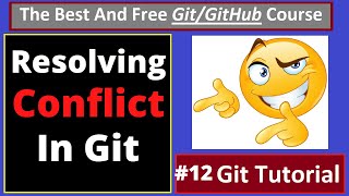 Git Tutorials: Resolving Conflict, How to resolve Git Conflict | part 12