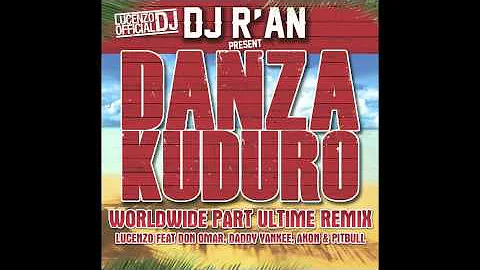 LUCENZO FEAT DON OMAR, DADDY YANKEE, AKON & PITBULL DANZA KUDURO WORLDWILDE ULTIME REMIX BY DJ R'AN