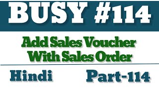 How To Add Sales Voucher With Sales Order Sales Voucher Against Challan | BUSY | Part-114 👌👌👌