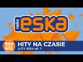 Eska hity na czasie  luty 2024  oficjalny mix radia eska