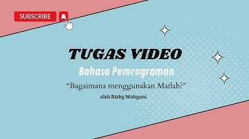 Tugas Video Pertama Bahasa Pemrograman, "Apa itu Matlab?"