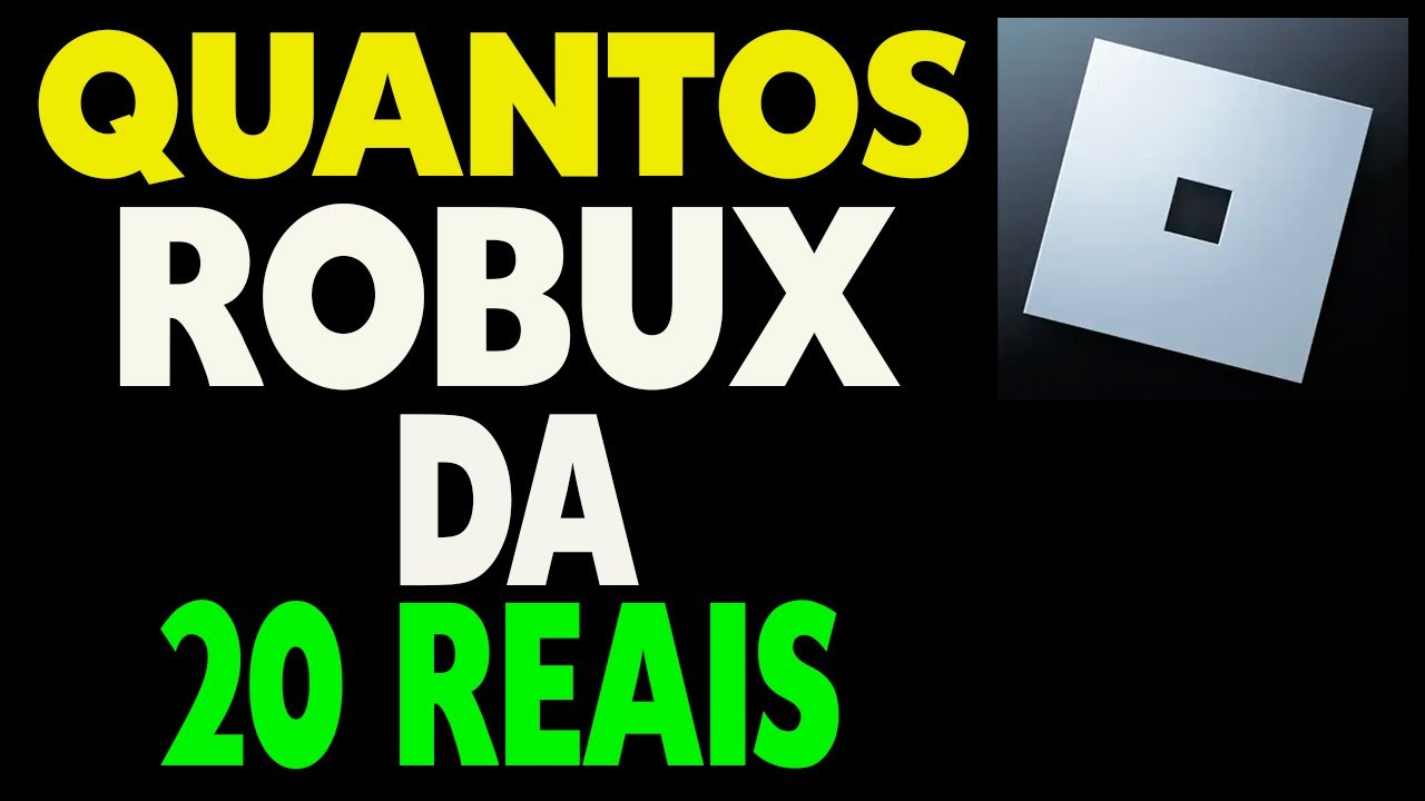 Quantos Robux dá 20 reais - YouTube