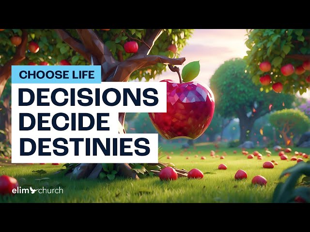 Decisions Decide Destinies | Elim Church Global