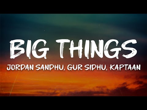 Jordan Sandhu Gur Sidhu Kaptaan Big Things Lyrics
