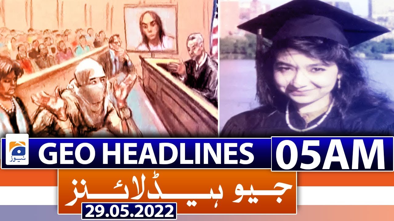 Geo News Headlines Today 05 AM | 29th May 2022 - YouTube