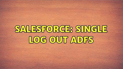 Salesforce: Single Log Out ADFS