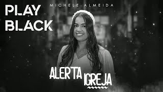 Michele Almeida | Alerta Igreja [PlayBack]