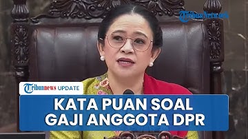 Ramai Isu Gaji Anggota DPR Naik hingga Per Hari Bisa Dapat Rp 3 Juta, Begini Kata Puan Maharani