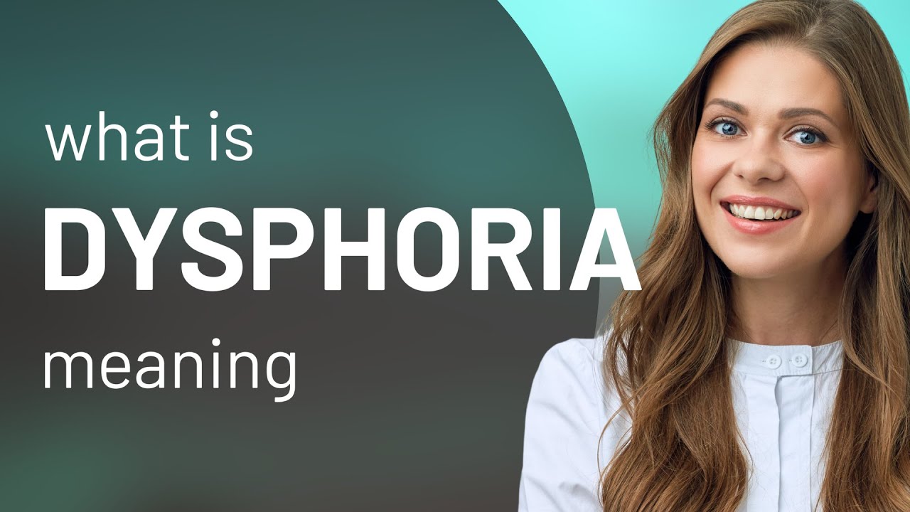 Dysphoria — definition of DYSPHORIA YouTube