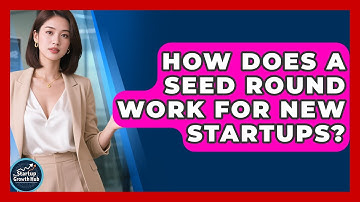 How Does A Seed Round Work For New Startups? - The Startup Growth Hub