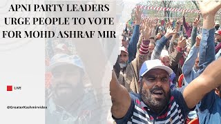 Apni Party leaders urge people to vote for Mohd Ashraf Mir