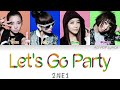 2NE1 투애니원 Let S Go Party Colour Coded Lyrics Han Rom Eng 2NE1 투애니원 Let S Go Party Colour Coded Lyrics Han Rom Eng