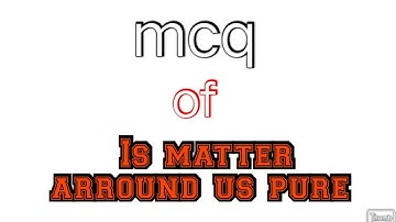 mcq of Is matter around us pure chapter-2 science chapter