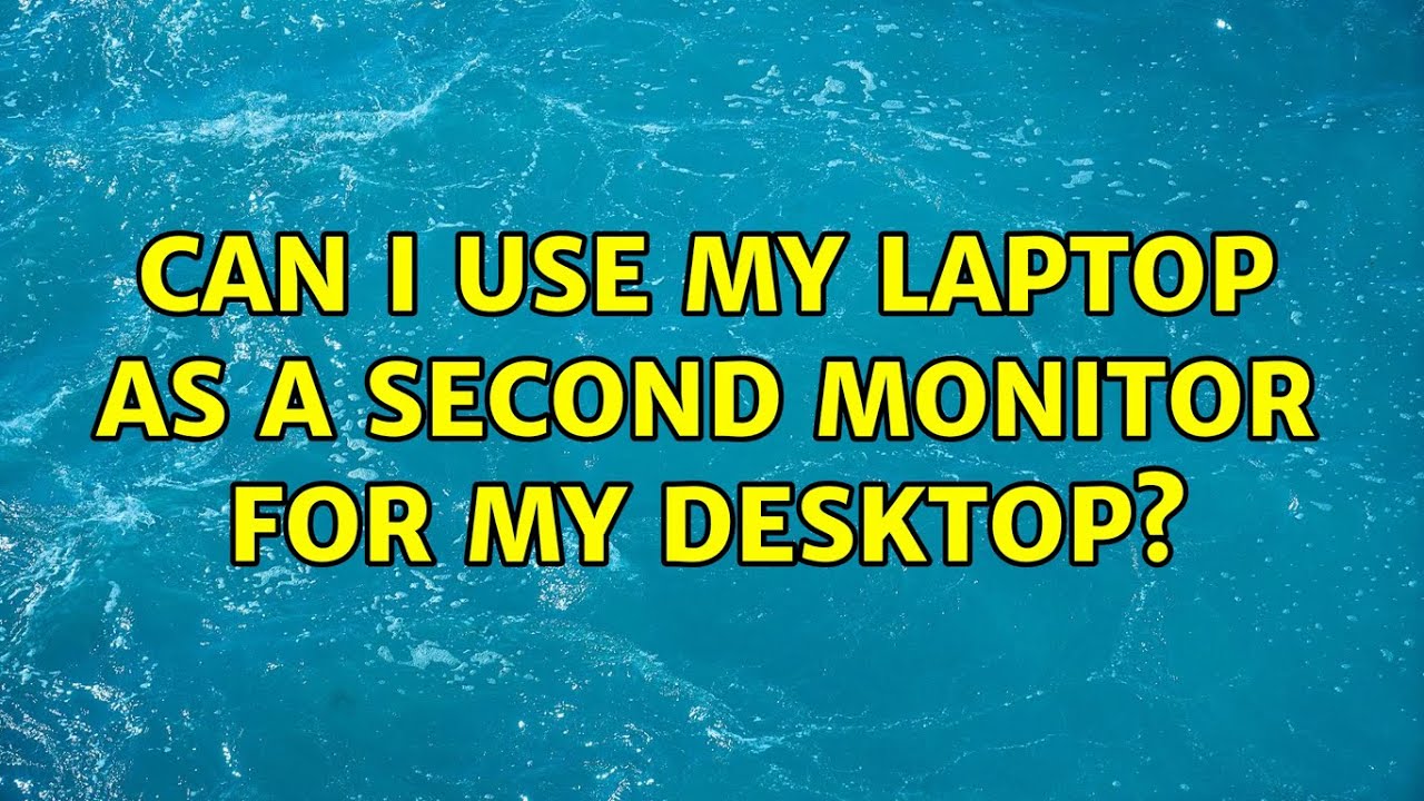 Ubuntu Can I Use My Laptop As A Second Monitor For My Desktop YouTube