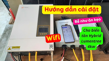 Hướng dẫn cài đặt wifi cho biến tần Hybrid Lumentree 4kw || Biến tần quốc dân mới nhất