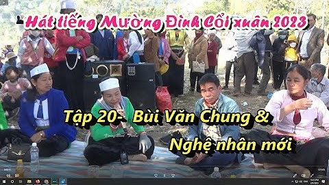 Tập 20   Hát Mường Đình Cổi xuân 2023  Bùi Văn Chung & Nghệ nhân lạ
