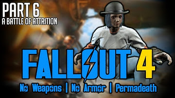 Fallout 4 - Survival - No Weapons/Armor - Permadeath - Part 6: A Battle of Attrition