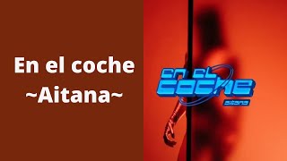 En el coche - Aitana (letra)