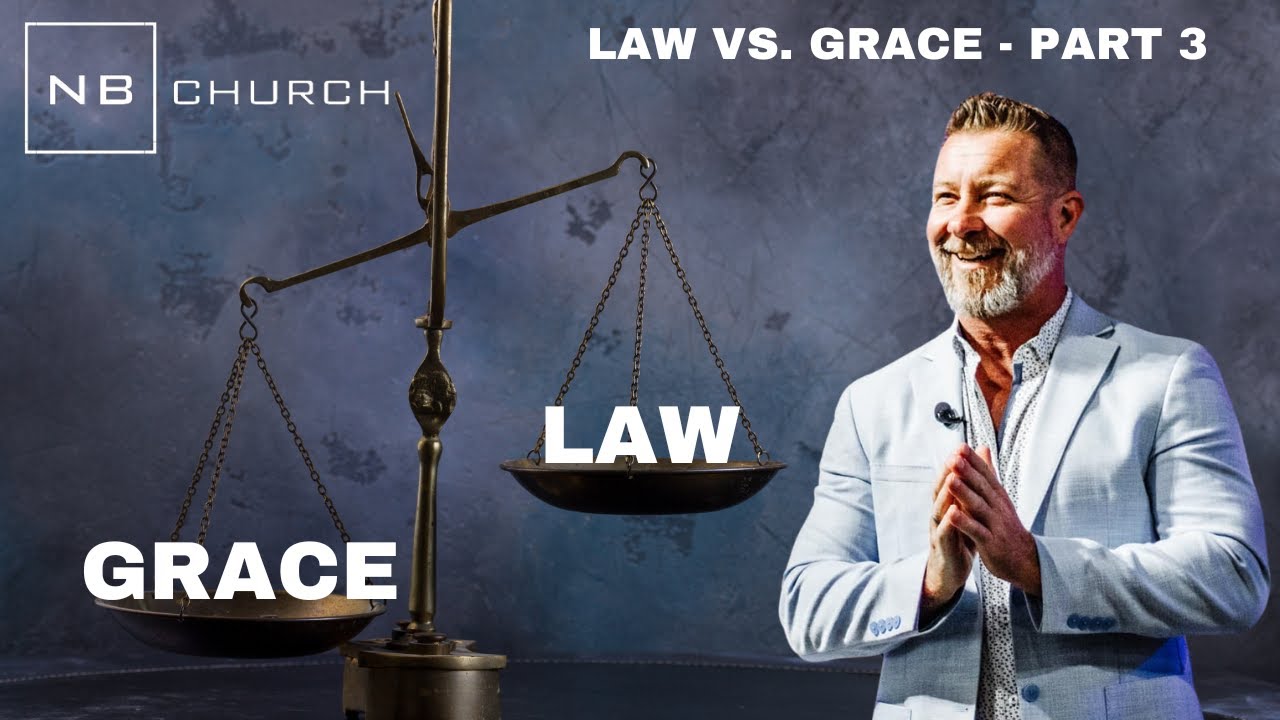 Law vs. Grace - Part 3 of 3 | NB Church - YouTube