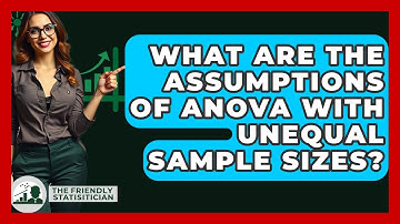 What Are The Assumptions Of ANOVA With Unequal Sample Sizes? - The Friendly Statistician