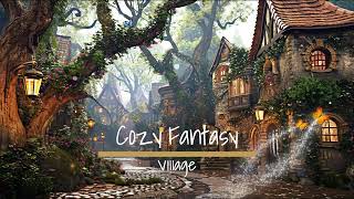 Cozy Fantasy Village | Fantasy Music and Ambience 🍃🎶