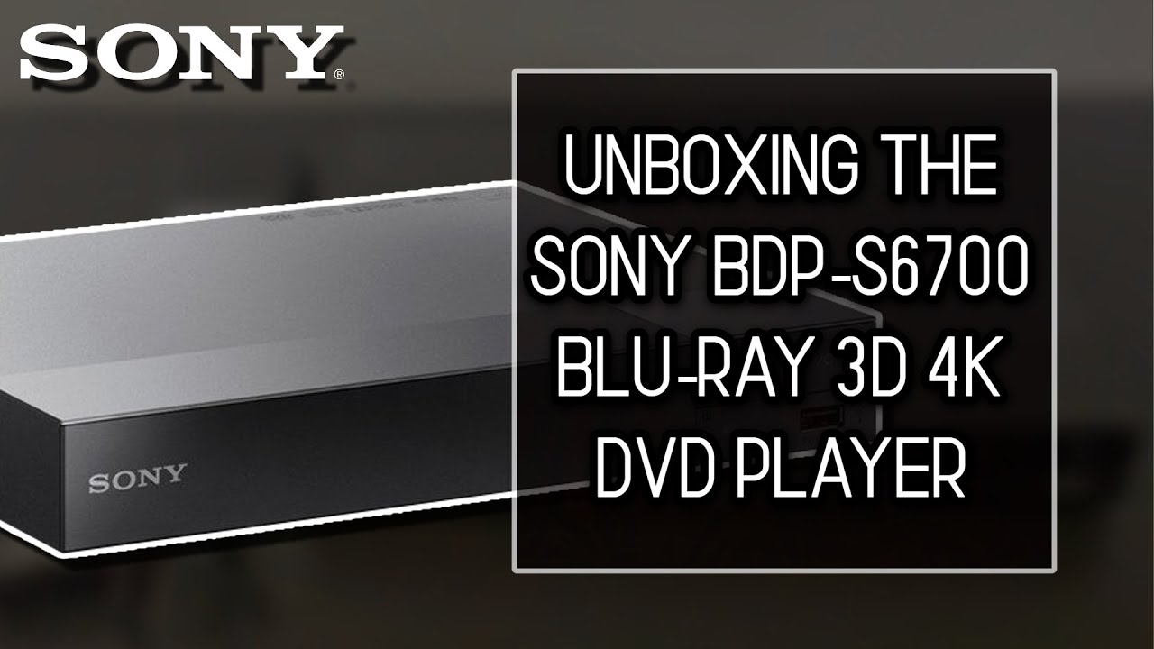 Unboxing The SONY BDP-S6700 Blu-Ray 3D 4K DVD Player | TecAdam