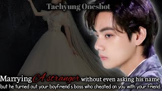 Marrying An stranger without even asking his name but he turned out you boy..... [TAEHYUNG ONESHOT]