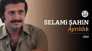 Selami Şahin - Ayrıldık Official Audio