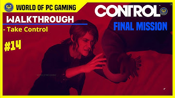 Part 14 Take Control Final Mission - CONTROL Gameplay Walkthrough PC full game No Commentary