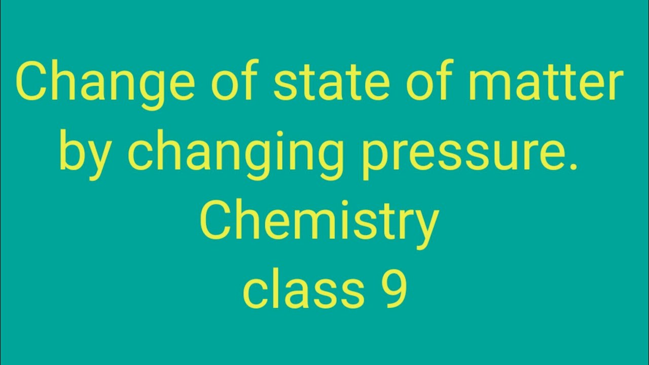 Change of state of matter by changing pressure class 9 chapter 1 - YouTube