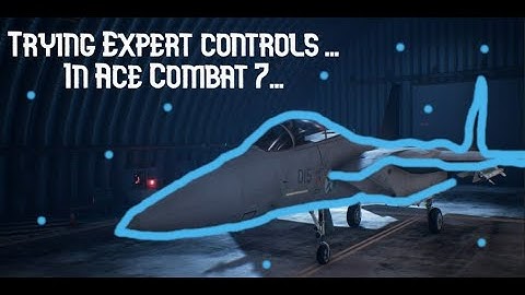You will never believe the expert controls in Ace Combat 7!