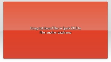 Using stat.bloomFilter in Spark 2.0.0 to filter another dataframe